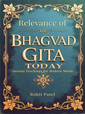 cover image of Relevance of the Bhagvad Gita Today-Ancient Teachings for Modern Minds